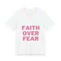 Faith Over Fear T-Shirt — Inspirational Christian Graphic Tee